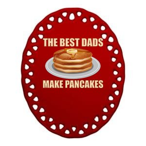 Best Dads Make Pancakes Ceramic Oval Ornament