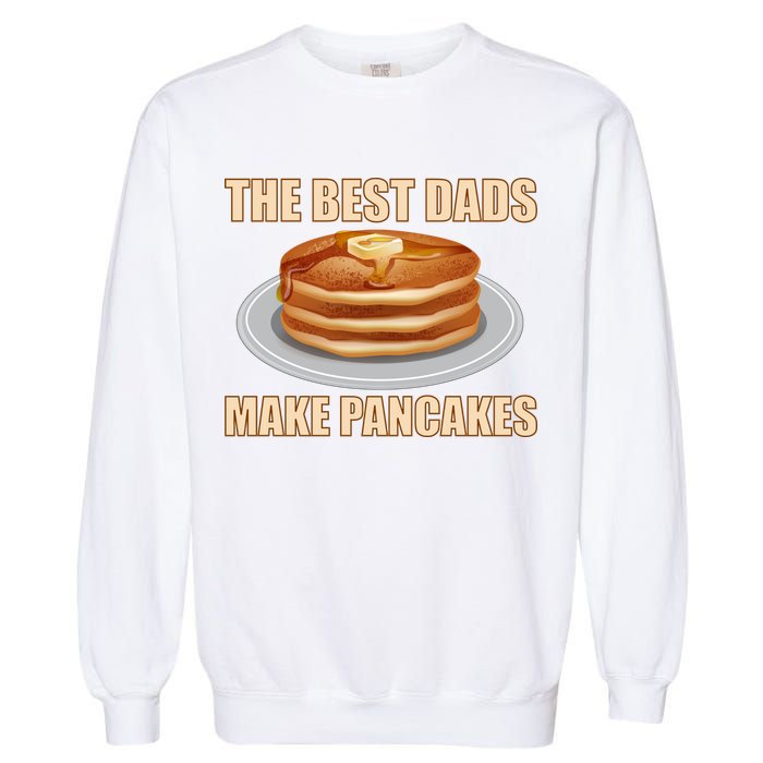 Best Dads Make Pancakes Garment-Dyed Sweatshirt
