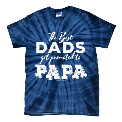 Best Dads Promoted To Papa Funny Gift Tie-Dye T-Shirt