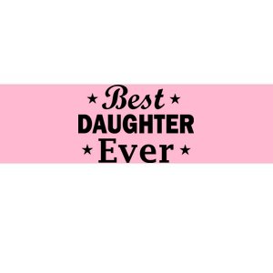 Best Daughter Ever Bumper Sticker