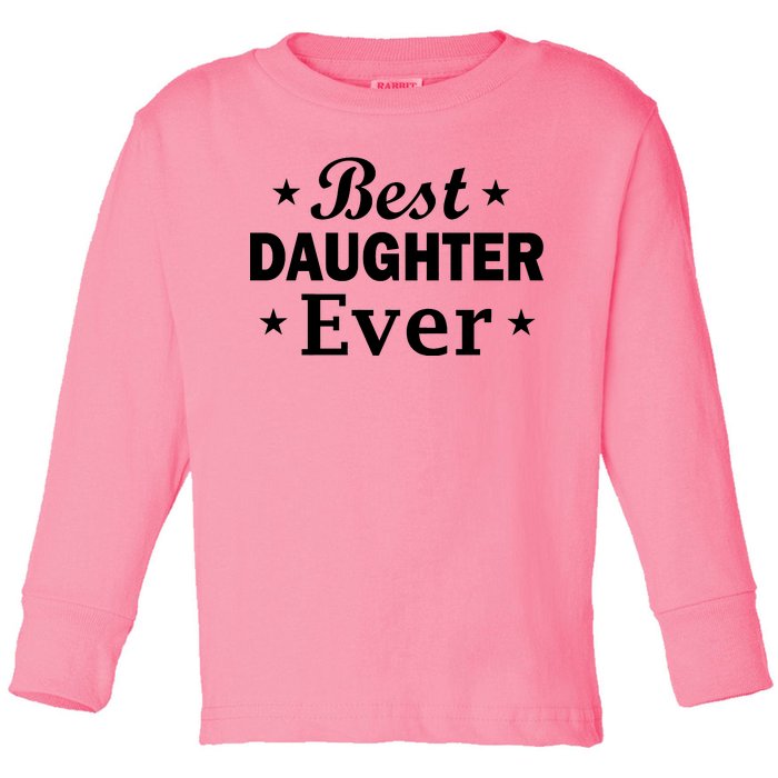 Best Daughter Ever Toddler Long Sleeve Shirt