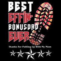Best Effin Bonus Dad Ever Thanks For Putting With My Mom City Backpack