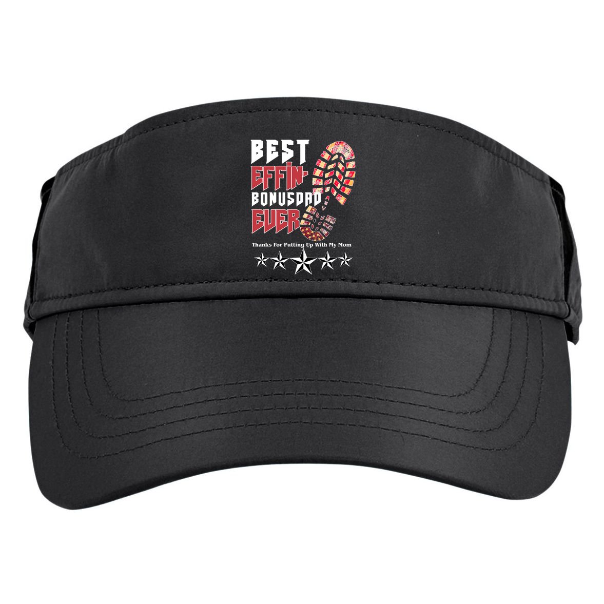 Best Effin Bonus Dad Ever Thanks For Putting With My Mom Adult Drive Performance Visor