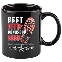 Best Effin Bonus Dad Ever Thanks For Putting With My Mom 11oz C Handle Ceramic Mug