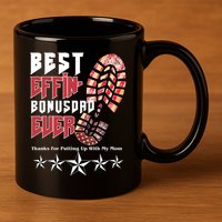 Best Effin Bonus Dad Ever Thanks For Putting With My Mom 11oz C Handle Ceramic Mug