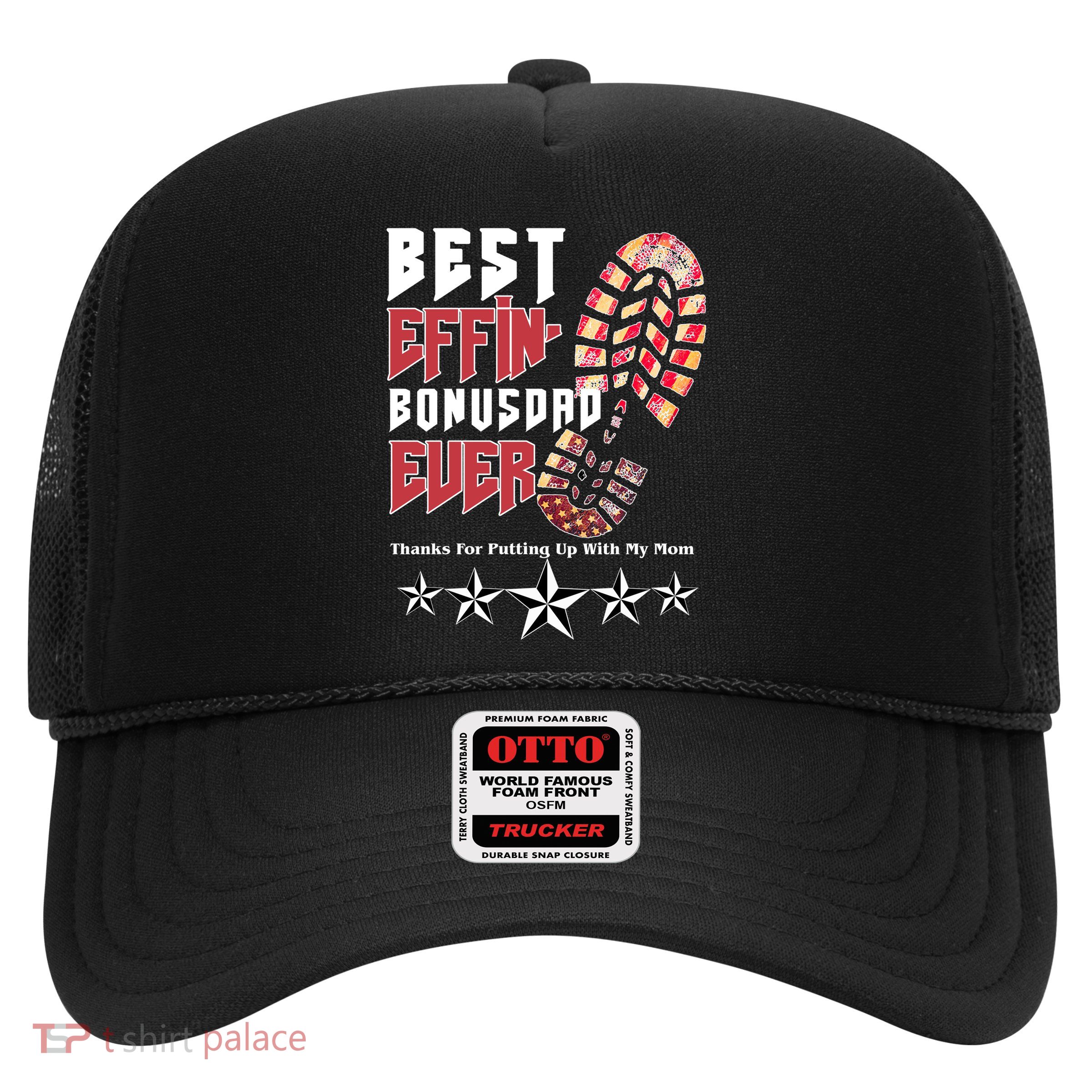 Best Effin Bonus Dad Ever Thanks For Putting With My Mom Trucker Hat