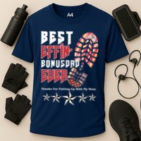 Best Effin Bonus Dad Ever Thanks For Putting With My Mom Cooling Performance Crew T-Shirt