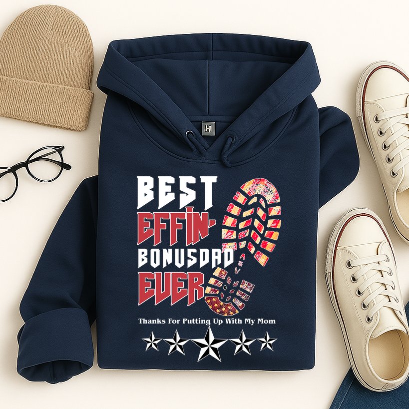 Best Effin Bonus Dad Ever Thanks For Putting With My Mom Hoodie