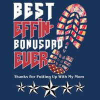 Best Effin Bonus Dad Ever Thanks For Putting With My Mom 16 in Basic Backpack