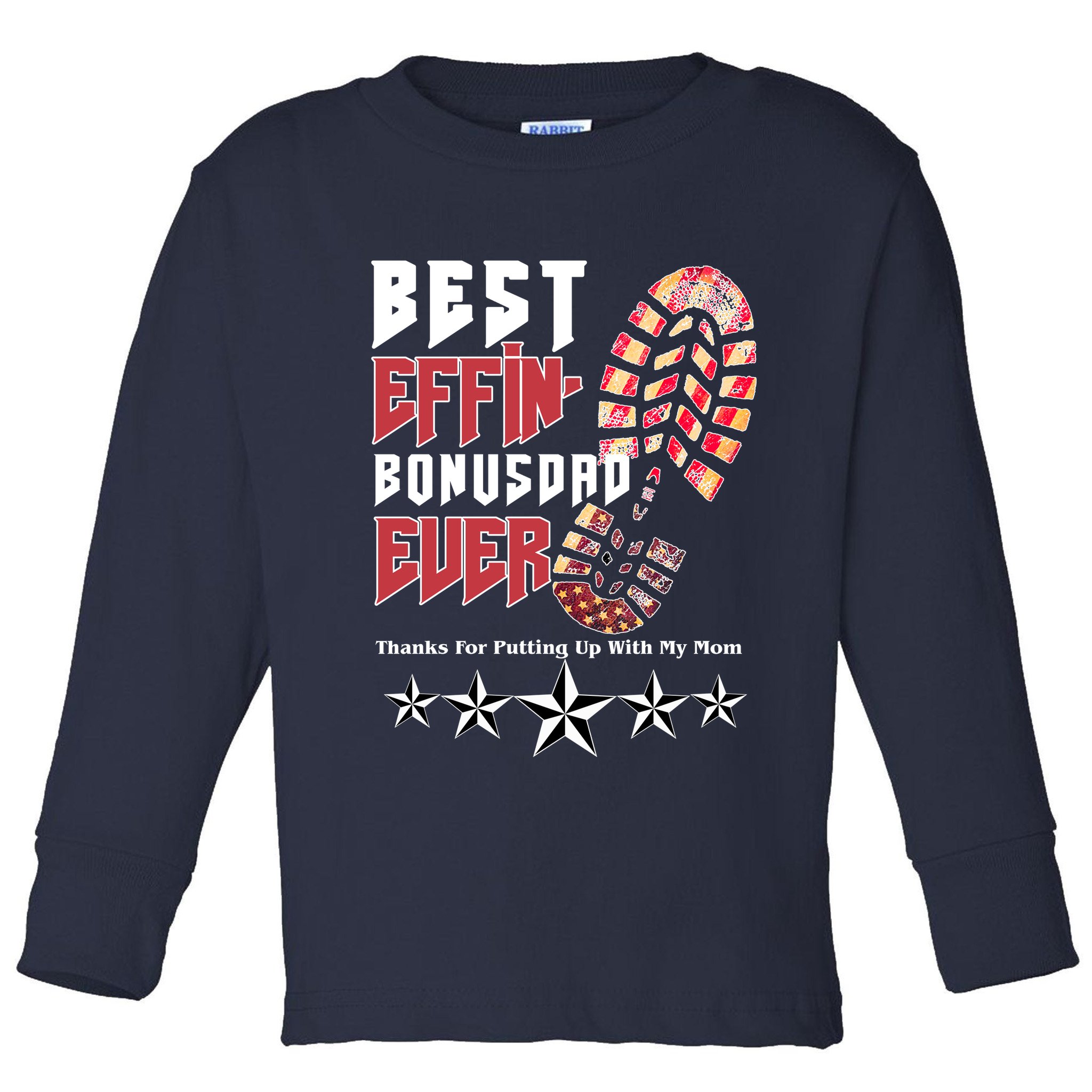 Best Effin Bonus Dad Ever Thanks For Putting With My Mom Toddler Long Sleeve Shirt