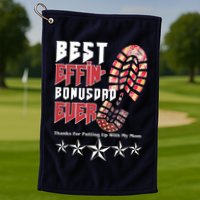 Best Effin Bonus Dad Ever Thanks For Putting With My Mom Golf Towel