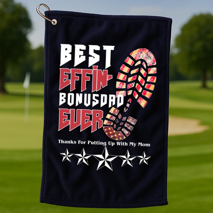 Best Effin Bonus Dad Ever Thanks For Putting With My Mom Golf Towel