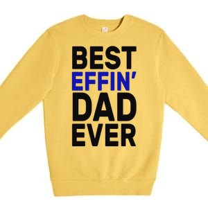 Best Effin Dad Ever Premium Crewneck Sweatshirt