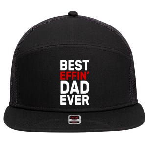 Best Effin Dad Ever 7 Panel Mesh Trucker Snapback Hat