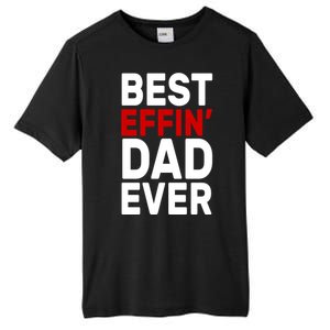 Best Effin Dad Ever Tall Fusion ChromaSoft Performance T-Shirt