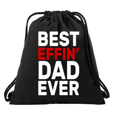 Best Effin Dad Ever Drawstring Bag
