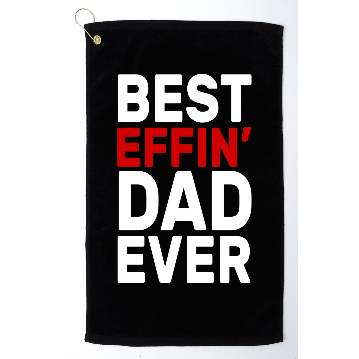 Best Effin Dad Ever Golf Towel