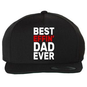 Best Effin Dad Ever Wool Snapback Cap