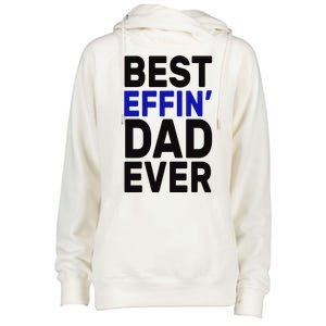 Best Effin Dad Ever Womens Funnel Neck Pullover Hood