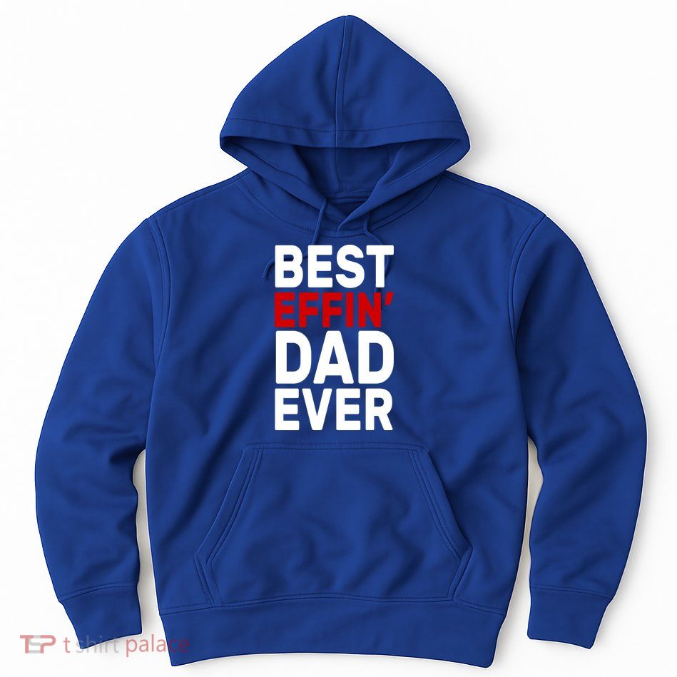 Best Effin Dad Ever Hoodie