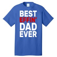 Best Effin Dad Ever Tall T-Shirt