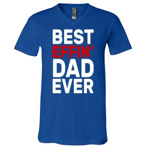 Best Effin Dad Ever V-Neck T-Shirt