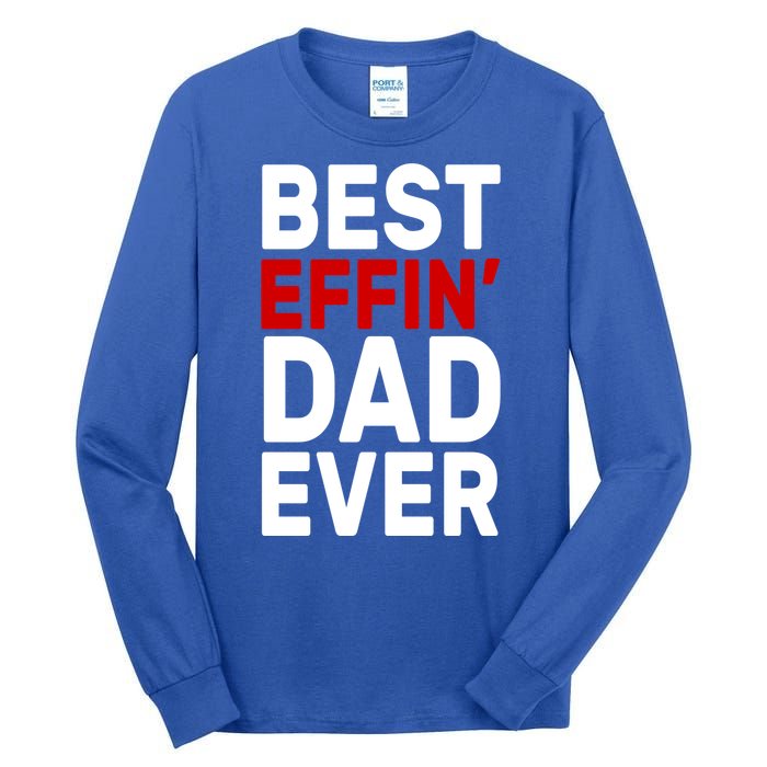 Best Effin Dad Ever Tall Long Sleeve T-Shirt