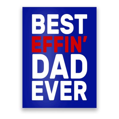 Best Effin Dad Ever Poster
