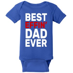 Best Effin Dad Ever Baby Bodysuit