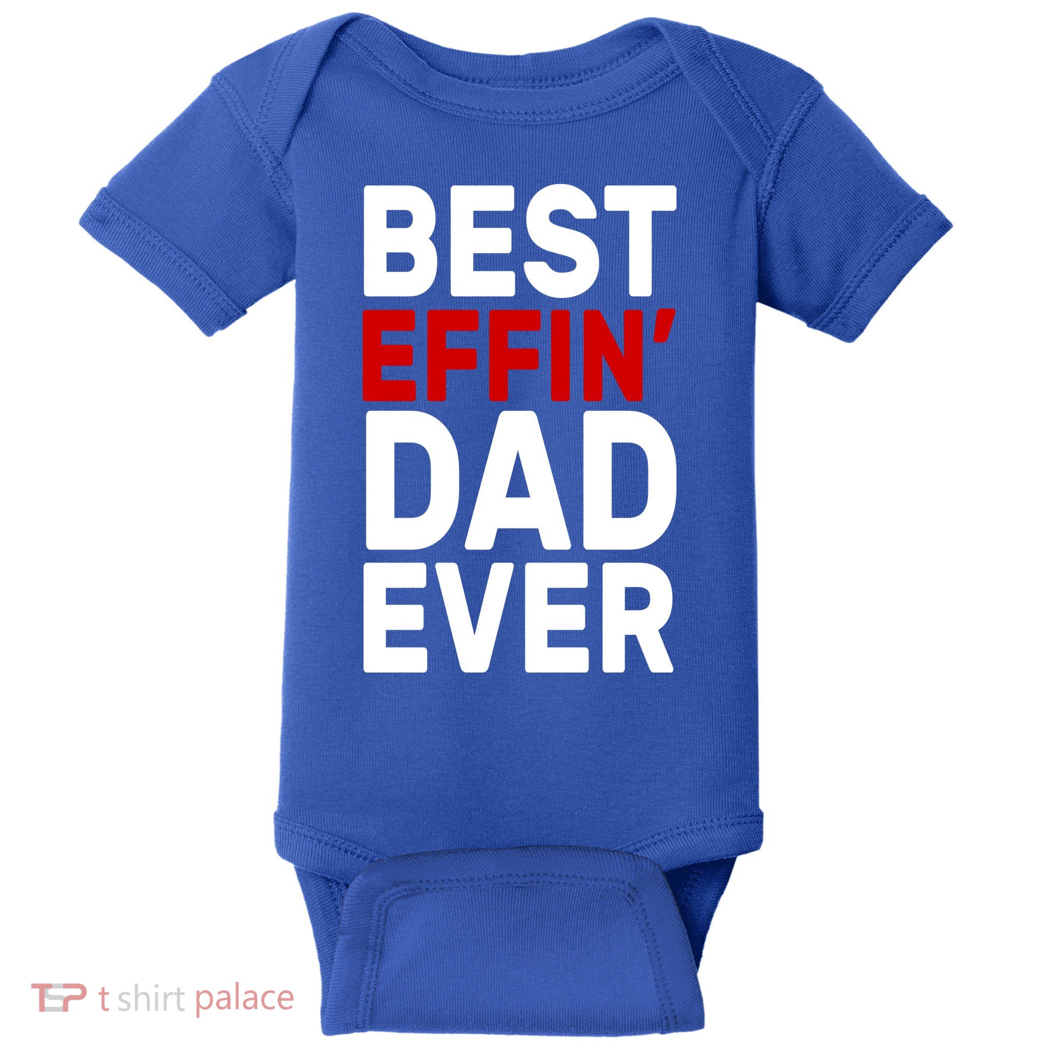 Best Effin Dad Ever Baby Bodysuit