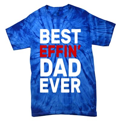 Best Effin Dad Ever Tie-Dye T-Shirt