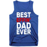 Best Effin Dad Ever Tank Top