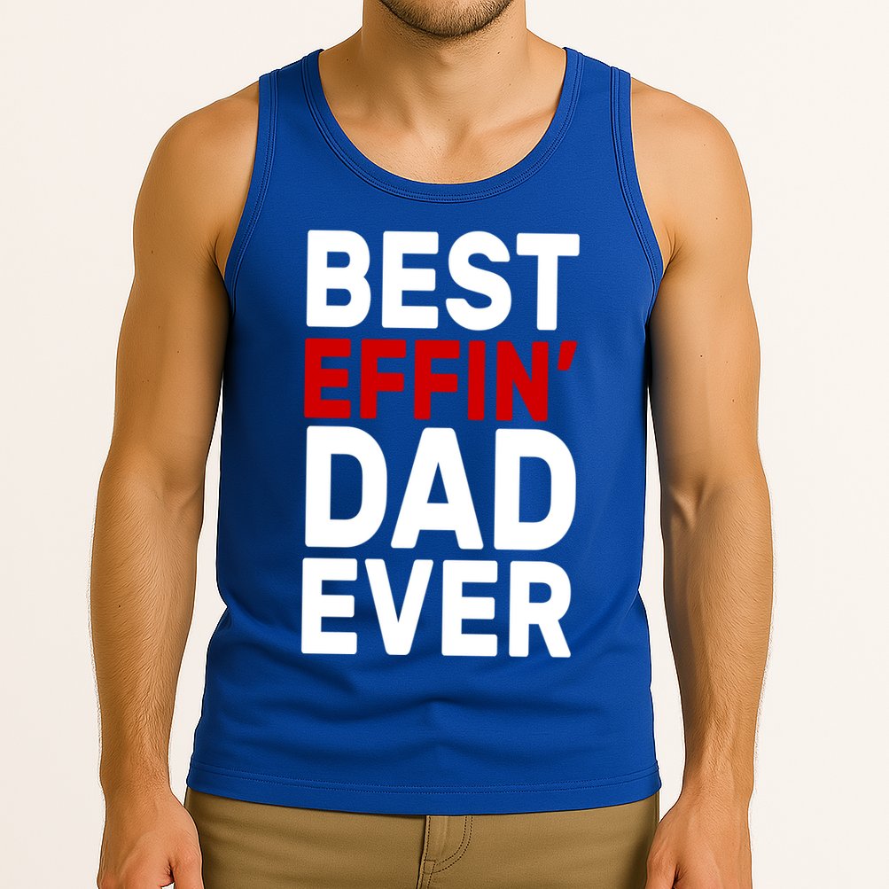 Best Effin Dad Ever Tank Top