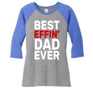 Best Effin Dad Ever Women's Tri-Blend 3/4-Sleeve Raglan Shirt