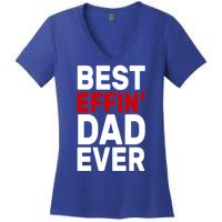 Best Effin Dad Ever Women's V-Neck T-Shirt