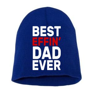 Best Effin Dad Ever Short Acrylic Beanie