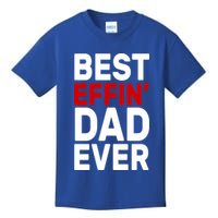 Best Effin Dad Ever Kids T-Shirt
