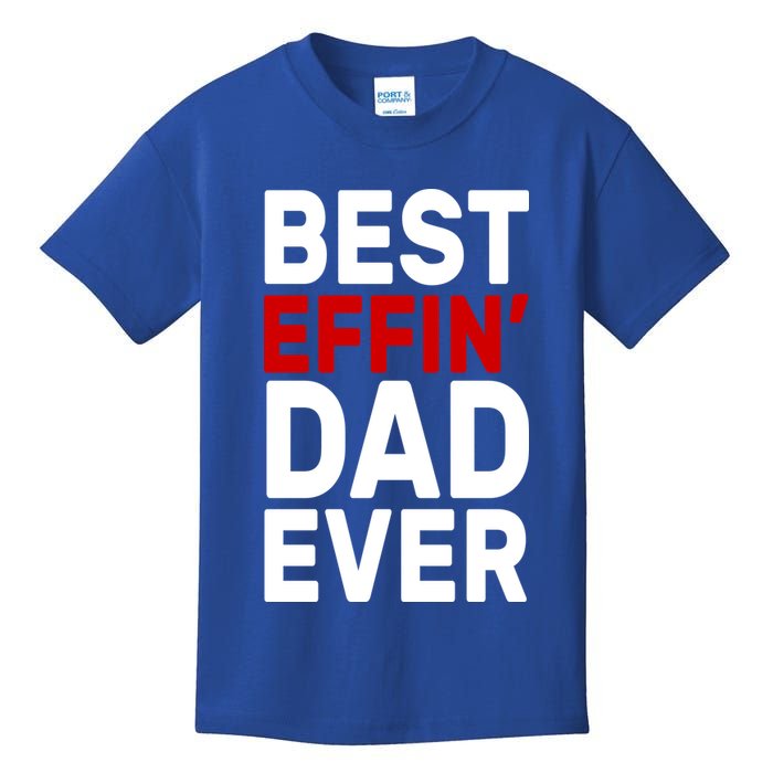 Best Effin Dad Ever Kids T-Shirt