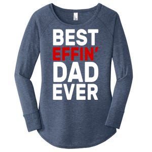 Best Effin Dad Ever Women's Perfect Tri Tunic Long Sleeve Shirt