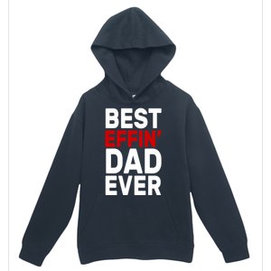 Best Effin Dad Ever Urban Pullover Hoodie