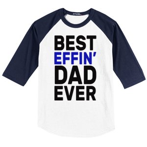 Best Effin Dad Ever Baseball Sleeve Shirt