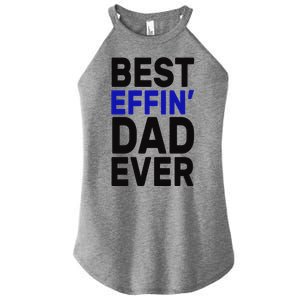 Best Effin Dad Ever Women's Perfect Tri Rocker Tank