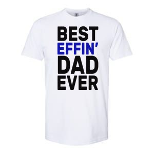 Best Effin Dad Ever Softstyle CVC T-Shirt