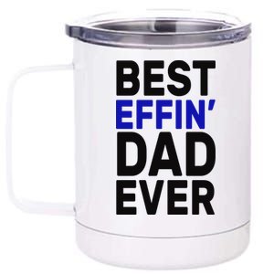 Best Effin Dad Ever 12 oz Stainless Steel Tumbler Cup