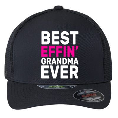 Best Effin Grandma Ever Flexfit Unipanel Trucker Cap