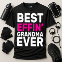 Best Effin Grandma Ever Performance Shirt