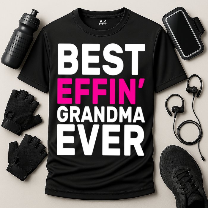 Best Effin Grandma Ever Performance Shirt