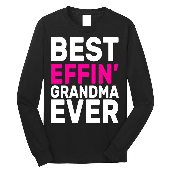 Best Effin Grandma Ever Long Sleeve Shirt