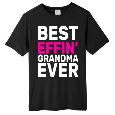 Best Effin Grandma Ever Tall Fusion ChromaSoft Performance T-Shirt