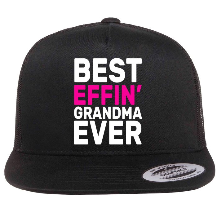 Best Effin Grandma Ever Flat Bill Trucker Hat